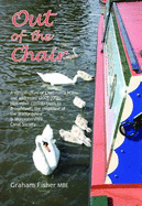 Out of the Chair: A Compendium of Chairman's Notes and Addresses (2005-2008) Plus Other Contributions to Broadsheet, the Magazine of the Staffordshire and Worcestershire Canal Society - Fisher, Graham, MBE