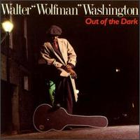 Out of the Dark - Walter "Wolfman" Washington