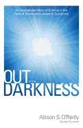 Out of the Darkness: An Inspirational Story of Survival in the Face of Stroke and Locked-In Syndrome