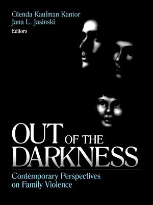 Out of the Darkness: Contemporary Perspectives on Family Violence - Kantor, Glenda Kaufman (Editor), and Jasinski, Jana L (Editor)