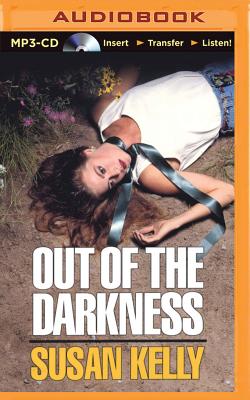 Out of the Darkness - Kelly, Susan, M.S.W.