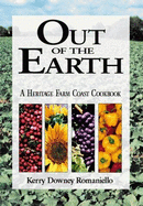 Out of the Earth: A Heritage Farm Coast Cookbook