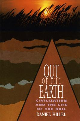 Out of the Earth: Civilization and the Life of the Soil - Hillel, Daniel