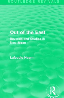 Out of the East: Reveries and Studies in New Japan - Hearn, Lafcadio