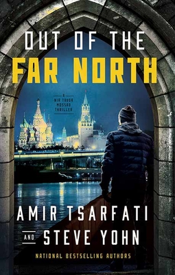 Out of the Far North: A NIR Tavor Mossad Thriller - Tsarfati, Amir, and Yohn, Steve