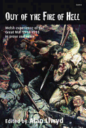 Out of the Fire of Hell: Welsh Experience of the Great War 1914-1918 in Prose and Verse