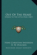 Out Of The Heart: Spoken To The Little Ones (1867)