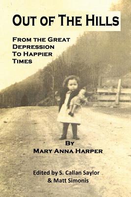 Out of The Hills: From the Great Depression to Happier Times - Saylor, S Callan (Editor), and Simonis, Matt (Editor), and Harper, Mary Anna