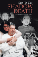 Out Of The Shadow Of Death: A Sister's Undying Love