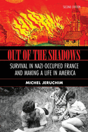 Out of the Shadows: Survival in Nazi Occupied France and Making a Life in America: A Memoir, Survival in Nazi-Occupied France and Making a Life in America