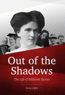 Out of the Shadows - The Life of Millicent Baxter
