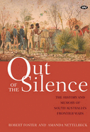 Out of the Silence: The History and Memory of South Australia's Frontier Wars