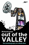 Out of the Valley - The Autobiography of a Media Man: The Autobiography of a Media Man