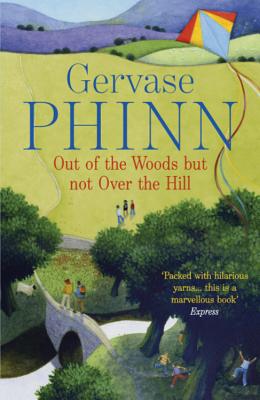 Out of the Woods But Not Over the Hill - Phinn, Gervase