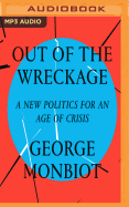 Out of the Wreckage: A New Politics for an Age of Crisis