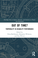 Out of Time?: Temporality in Disability Performance