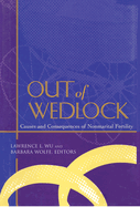 Out of Wedlock: Causes and Consequences of Nonmarital Fertility