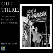 Out There: The Transcendent Life and Art of Burt Shonberg