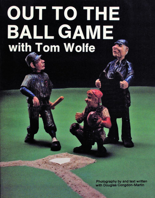 Out to the Ball Game with Tom Wolfe - Wolfe, Tom