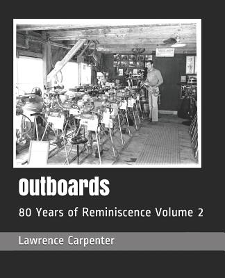 Outboards: 80 Years of Reminiscence Volume 2 - Davis, Lincoln (Editor), and Carpenter, Ann-Marie (Editor), and Carpenter, Lawrence C