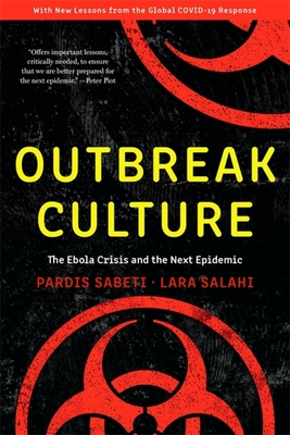 Outbreak Culture: The Ebola Crisis and the Next Epidemic, with a New Preface and Epilogue - Sabeti, Pardis, and Salahi, Lara