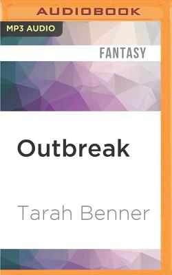 Outbreak - Benner, Tarah, and Goldstrom, Michael (Read by), and Maarleveld, Saskia (Read by)