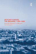 Outcast Europe: The Balkans, 1789-1989: From the Ottomans to Milosevic