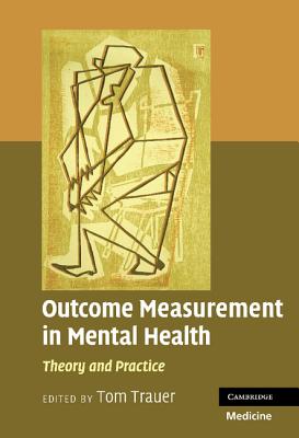 Outcome Measurement in Mental Health: Theory and Practice - Trauer, Tom (Editor)