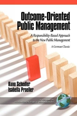 Outcome-Oriented Public Management: A Responsibility-Based Approach to the New Public Management - Schedler, Kuno, and Proeller, Isabella