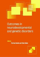 Outcomes in Neurodevelopmental and Genetic Disorders - Howlin, Patricia, Professor (Editor), and Udwin, Orlee (Editor), and Goodyer, Ian M (Editor)