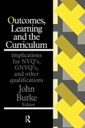 Outcomes, Learning and the Curriculum: Implications for Nvqs, Gnvqs and Other Qualifications