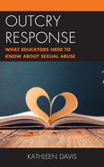 Outcry Response: What Educators Need to Know about Sexual Abuse