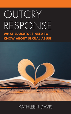 Outcry Response: What Educators Need to Know about Sexual Abuse - Davis, Kathleen
