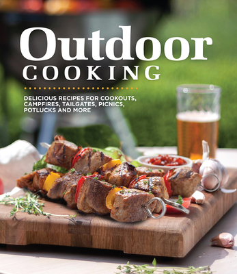 Outdoor Cooking: Delicious Recipes for Cookouts, Campfires, Tailgates, Picnics, Potlucks and More - Publications International Ltd