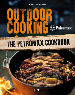 Outdoor Cooking: The Petromax Cookbook - Bothe, Carsten