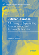 Outdoor Education: A Pathway to Experiential, Environmental, and Sustainable Learning