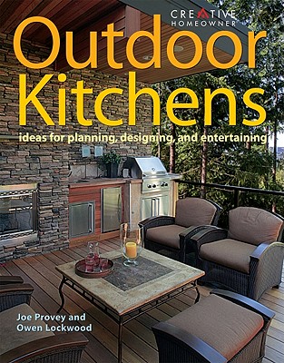 Outdoor Kitchens: Ideas for Planning, Designing, and Entertaining - Provey, Joseph, and Lockwood, Owen
