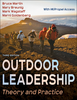 Outdoor Leadership: Theory and Practice - Martin, Bruce, and Breunig, Mary, and Wagstaff, Mark