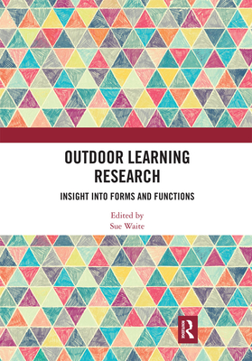 Outdoor Learning Research: Insight into forms and functions - Waite, Sue (Editor)