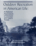 Outdoor Recreation in American Life: A National Assessment of Demand and Supply Trends - Cordell, H Ken