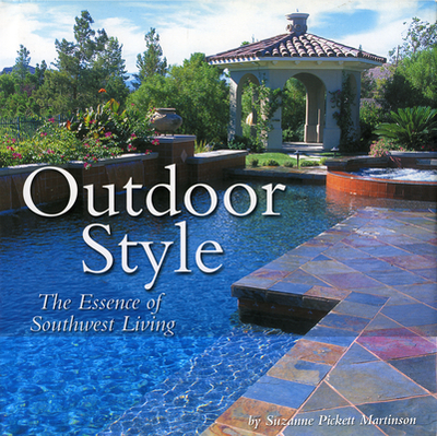 Outdoor Style: The Essence of Southwest Living - Martinson, Suzanne Pickett