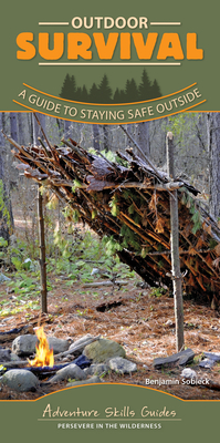 Outdoor Survival: A Guide to Staying Safe Outside - Sobieck, Benjamin