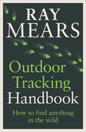 Outdoor Tracking Handbook: How to find anything in the wild