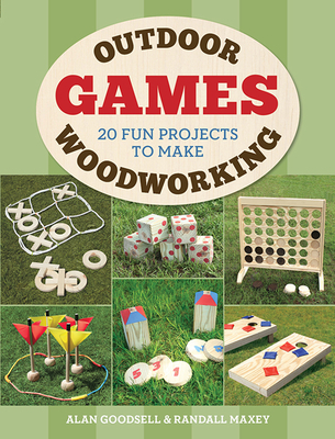 Outdoor Woodworking Games: 20 Fun Projects to Make - Goodsell, Alan