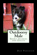 Outdoorsy Male: Short Stories and Essays