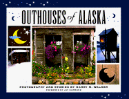 Outhouses of Alaska - Walker, Harry M