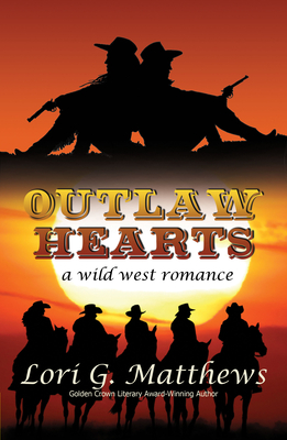 Outlaw Hearts - Matthews, Lori G