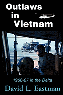 Outlaws in Vietnam: 1966-67 in the Delta