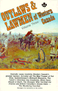 Outlaws & Lawmen of Western Canada- Vol. 3