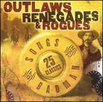Outlaws, Renegades & Rogues: Songs of the Badman